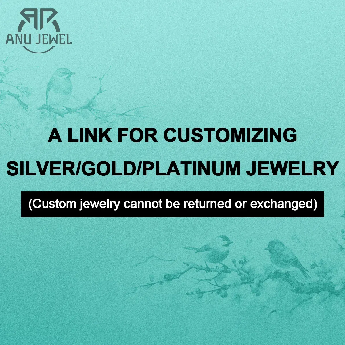 AnuJewel A Link For Customizing Fee (Customize goods not accept return or refund)  5