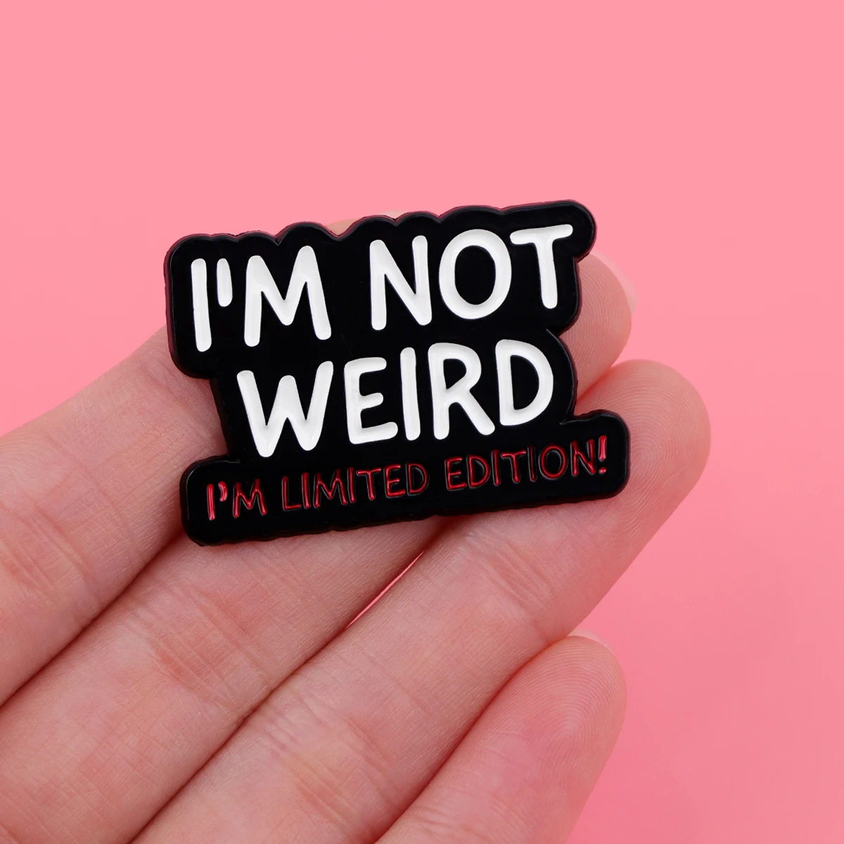 Metal color: Gold-color - I'M NOT WEIRD Enamel Pin Funny Quotes Brooch Pines Lapel Pins Quotation Badge Clothing Accessories Fashion Jewelry Unique Gift